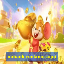 nubank reclame aqui